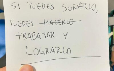 Si puedes soñarlo, puedes trabajar y lograrlo.